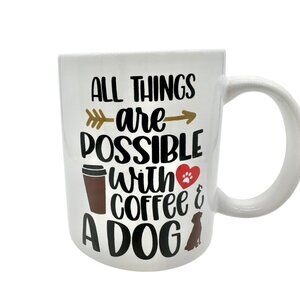All Things Are Possible With Coffee & A Dog Ceramic Mug 15 Oz